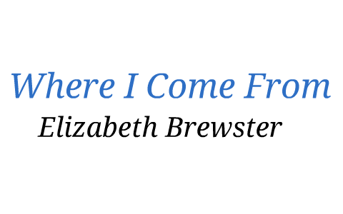 where i come from by elizabeth brewster