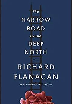 The Narrow Road to the Deep North by Richard Flanagan