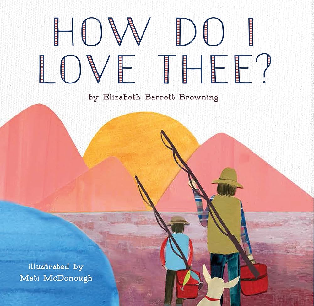 How Do I Love Thee by Elizabeth Barrett Browning